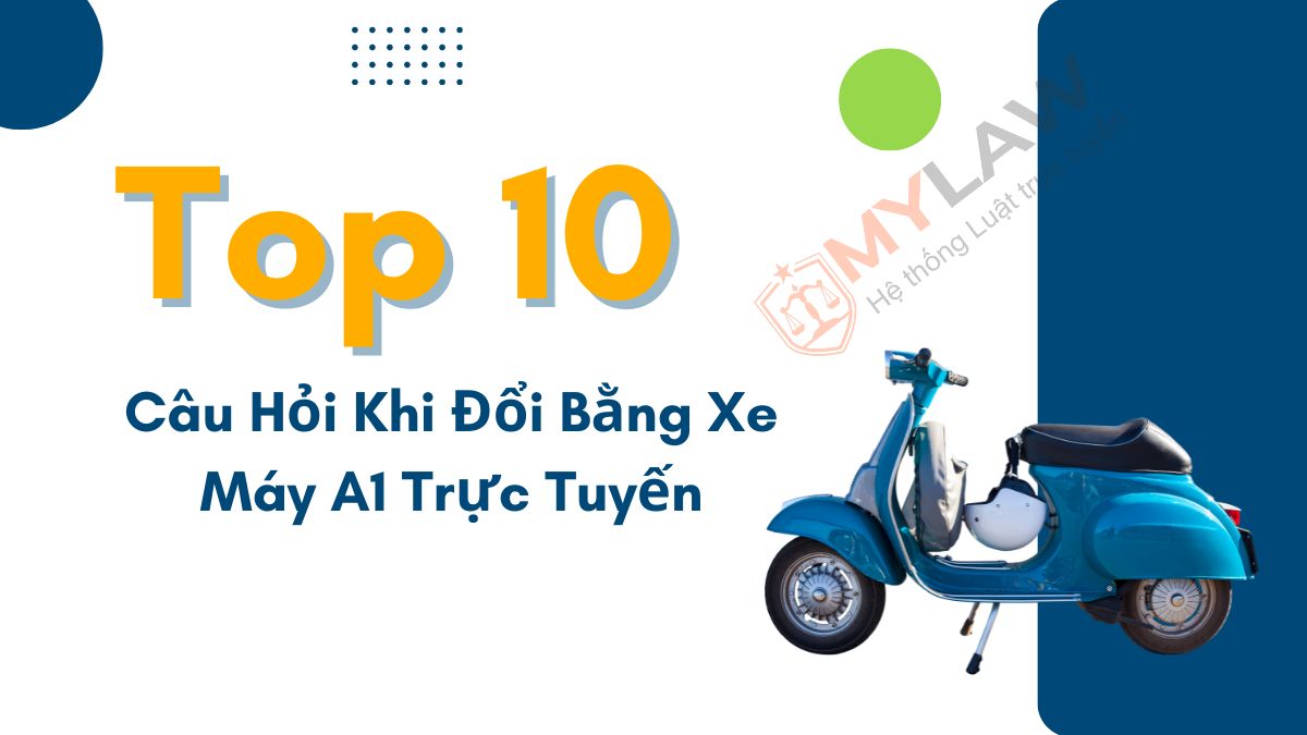 Top 10 Câu Hỏi Đổi Bằng Xe Máy A1 Trực Tuyến Cần Biết