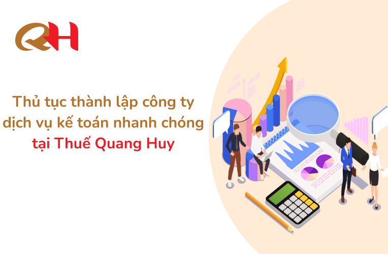 Thủ tục thành lập công ty dịch vụ kế toán nhanh chóng tại Thuế Quang Huy