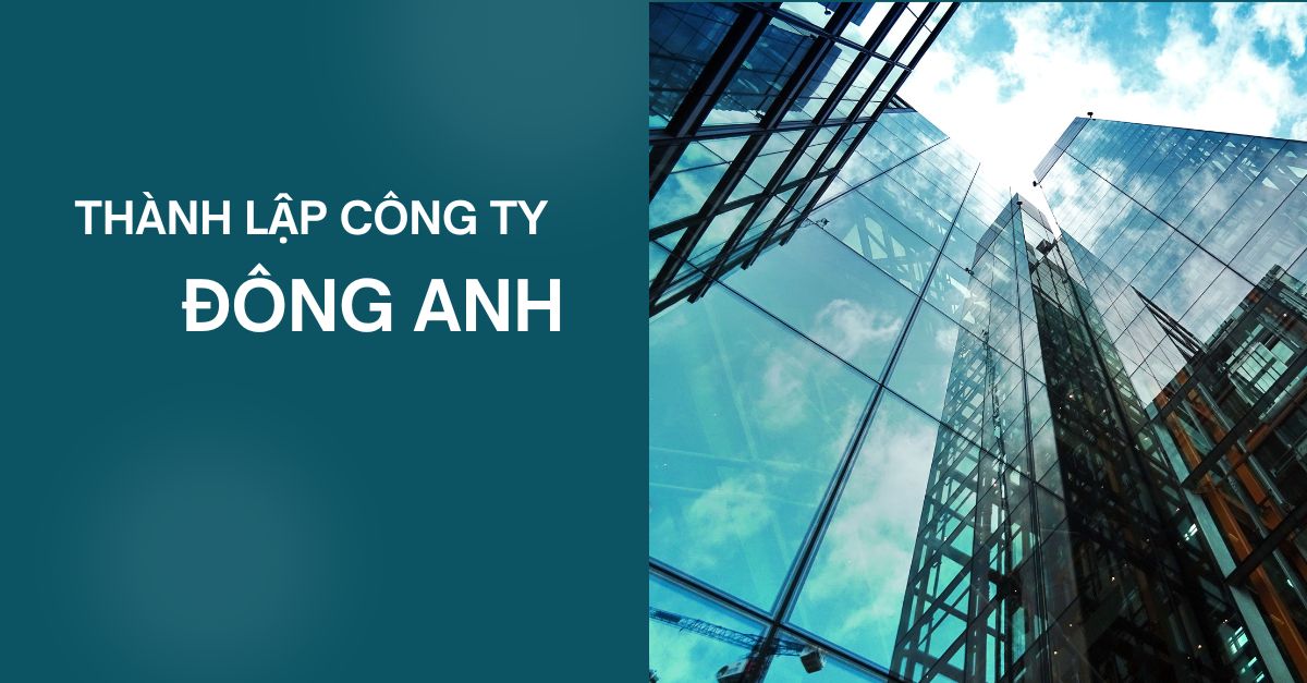 Dịch vụ thành lập công ty và hộ kinh doanh tại Đông Anh