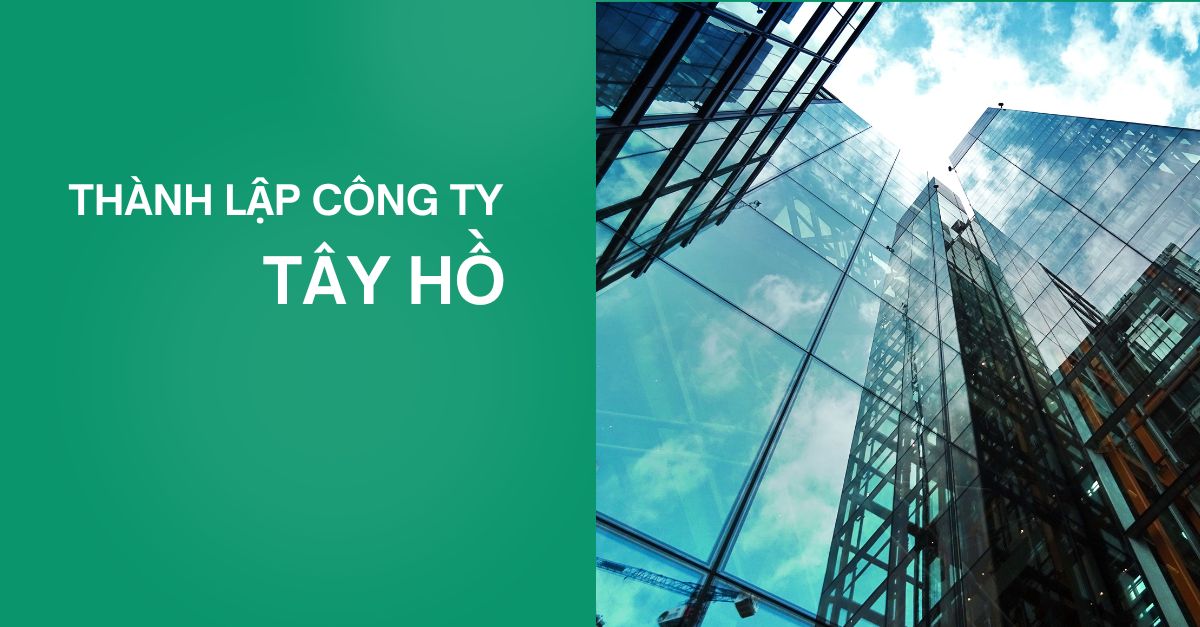 Dịch vụ thành lập công ty, hộ kinh doanh tại Tây Hồ