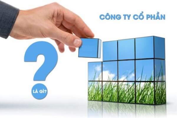 Công ty cổ phần là gì? Thủ tục thành lập công ty cổ phần?